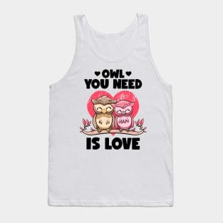 Owl You Need Is Love Adorable Owl Puns Couple Valentines Day Tank Top